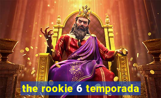 the rookie 6 temporada